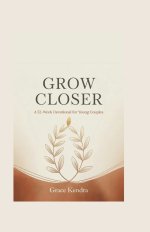 Grow Closer: A 52-Week Devotional for Young Couples
