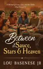 Between The Sauce, Stars and Heaven: A Memoir of Love, Loss and the Tables That Raised Us