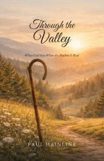Through the Valley: What God Says When the Shadow Is Real