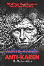 ANTI-KAREN: How to Mind Your Business  Without Minding Other People's