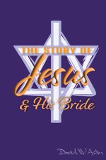 The Story of Jesus & His Bride