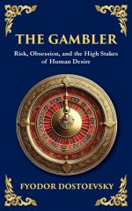 The Gambler: A Brilliant Exploration of Obsession, Risk, and Fortune (Deluxe Hardbound Edition)