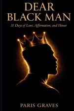 Dear Black Man: 31 Days of Love, Affirmation, and Honor