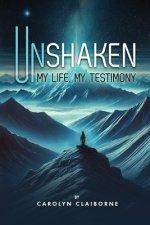 Unshaken My Life, My Testimony