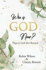 Who is God Now?: Hope in God After Betrayal