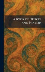 A Book of Offices and Prayers
