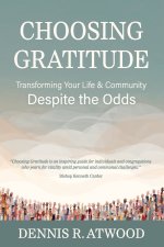 Choosing Gratitude: Transforming Your Life & Community Despite the Odds