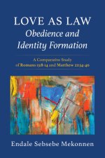 Love as Law-Obedience and Identity Formation: A Comparative Study of Romans 13:8-14 and Matthew 22:34-40