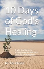 10 Days of God's Healing: A mini devotional to strengthen your walk with God and encourage you