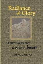 Radiance of Glory: A Forty-day Journey to Discover Jesus