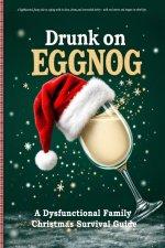 Drunk on Eggnog: A lighthearted, funny take on coping with in-laws, drama, and overcooked turkey - with real stories and tongue-in-cheek tips.