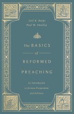 The Basics of Reformed Preaching