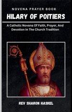 SAINT HILARY OF POITIERS: A Catholic Novena Of Faith, Prayer, And Devotion In The Church Tradition