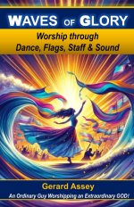 Waves of Glory:  Worship through Dance, Flags, Staff & Sound: #MovementsInWorship #PropheticWorship #WorshipDanceMinistry #WorshipWithFlagsAndBanners