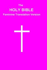 The HOLY BIBLE Feminine Translation Version