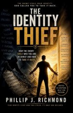 The Identity Thief: How the Enemy Stole Who You Are in Christ and How to Take It Back