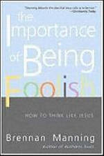 Importance Of Being Foolish: How To Think Like Jesus