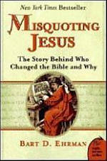 Misquoting Jesus: The Story Behind Who Changed The Bible And Why
