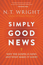 Simply Good News: Why the Gospel Is News and What Makes It Good