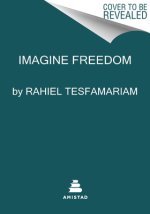 Imagine Freedom: Transforming Pain Into Political and Spiritual Power