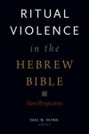 Ritual Violence in the Hebrew Bible