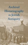 Archival Historiography in Jewish Antiquity