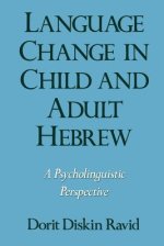 Language Change in Child and Adult Hebrew: A Psycholinguistic Perspective