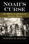 Noah's Curse: The Biblical Justification of American Slavery