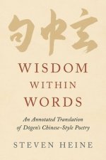Wisdom Within Words: An Annotated Translation of Dōgen's Chinese-Style Poetry