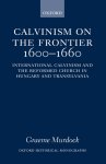 Calvinism on the Frontier, 1600-1660
