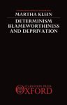 Determinism, Blameworthiness and Deprivation
