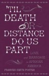 Til Death or Distance Do Us Part