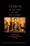 Terror in the Land of the Holy Spirit: Guatemala Under General Efrain Rios Montt 1982-1983