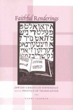 Faithful Renderings: Christian Jewish Difference and the Politics of Translation