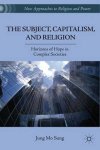 The Subject, Capitalism, and Religion: Horizons of Hope in Complex Societies