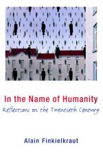 In the Name of Humanity: Reflections on the Twentieth Century