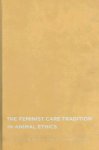 The Feminist Care Tradition in Animal Ethics