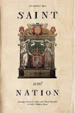 Saint and Nation: Santiago, Teresa of Avila, and Plural Identities in Early Modern Spain
