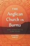 The Anglican Church in Burma: From Colonial Past to Global Future