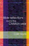 Bible Reflections Round the Christian Year