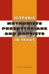 Hispanic Methodists, Presbyterians, And Baptists In Texas