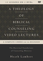 A Theology of Biblical Counseling Video Lectures