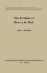 The Problem of History in Saint Mark