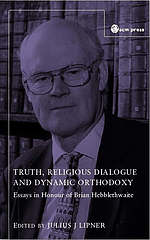 Truth, Religious Dialogue and Dynamic Orthodoxy: Reflections on the Work of Brian Hebblethwaite