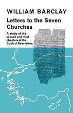 Letters to the Seven Churches: A Study of the Second and Third Chapters of the Book of Revelation