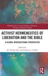 Activist Hermeneutics of Liberation and the Bible: A Global Intersectional Perspective