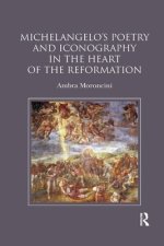 Michelangelo\'s Poetry And Iconography In The Heart Of The Reformation