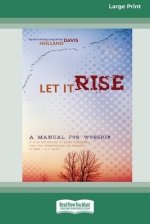 Let It Rise: A Manual for Worship [Standard Large Print 16 Pt Edition]