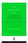 The Immaterial Self : A Defence of the Cartesian Dualist Conception of the Mind