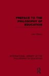 Preface to the Philosophy of Education (International Library of the Philosophy of Education Volume 24)